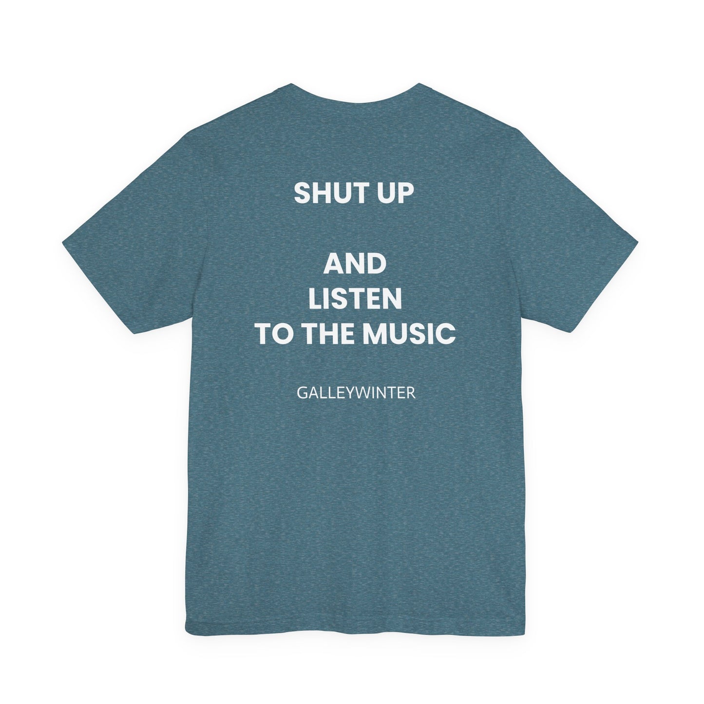 Shut Up and Listen T- Shirt