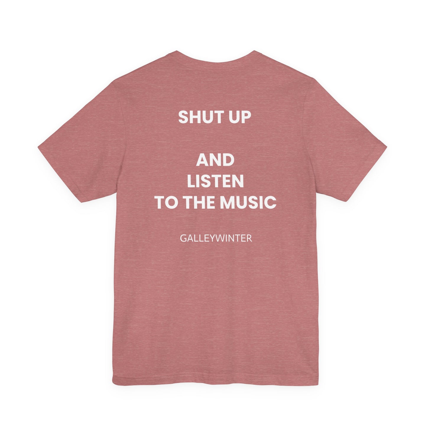 Shut Up and Listen T- Shirt