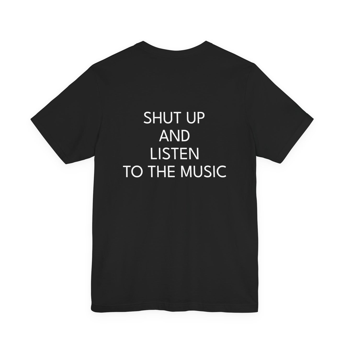 Shut Up and Listen T- Shirt
