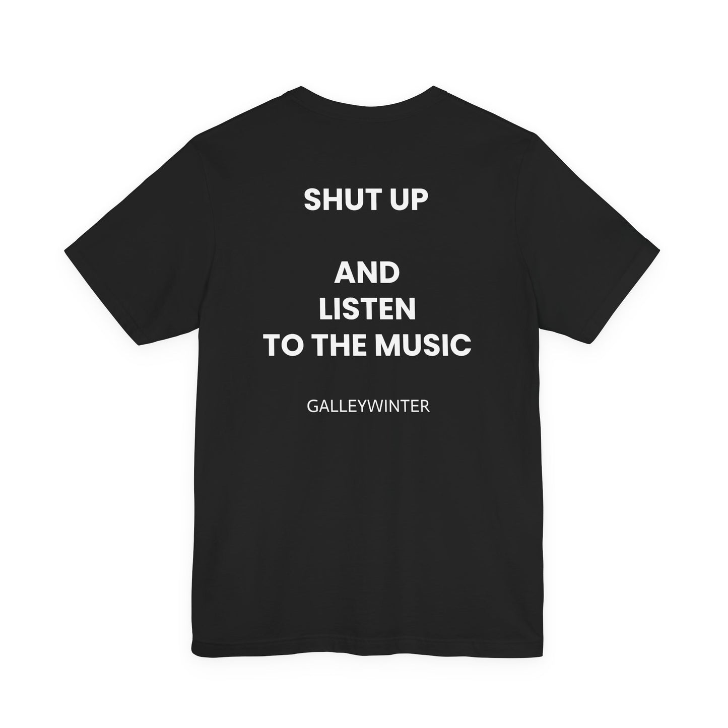 Shut Up and Listen T- Shirt