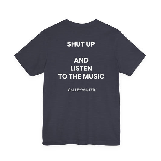 Shut Up and Listen T- Shirt